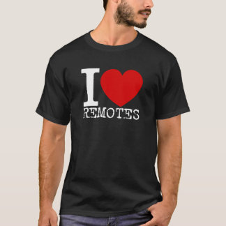 I Love Remotes (White) T-Shirt