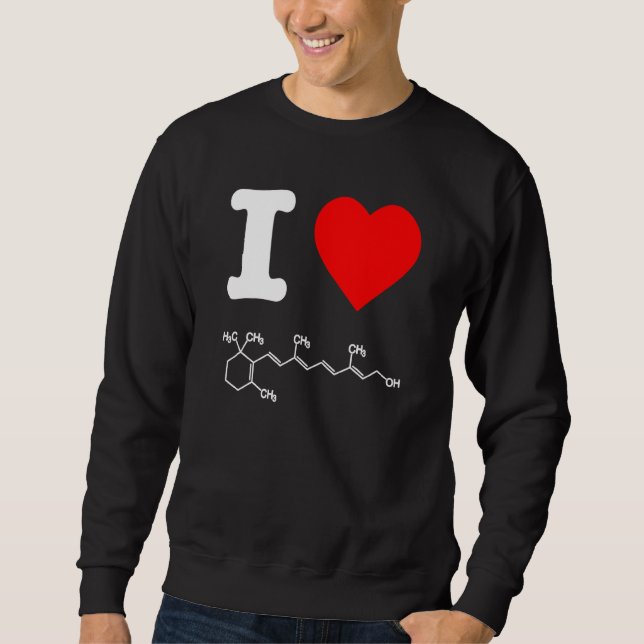 I Love Retinol Vitamin A Acne Skincare Chemical Fo Sweatshirt (Front)