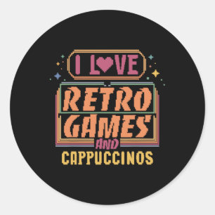 I Love Retro Games And Cappuccinos Gamer Coffee Classic Round Sticker