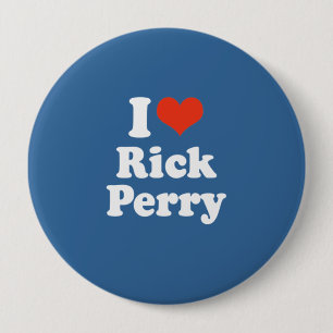 I LOVE RICK PERRY 10 CM ROUND BADGE