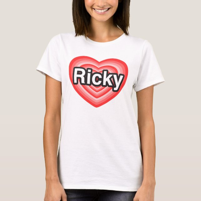 I love Ricky. I love you Ricky. Heart T-Shirt (Front)