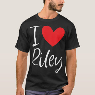 I Love Riley Name Personalised Girl Woman BFF Frie T-Shirt