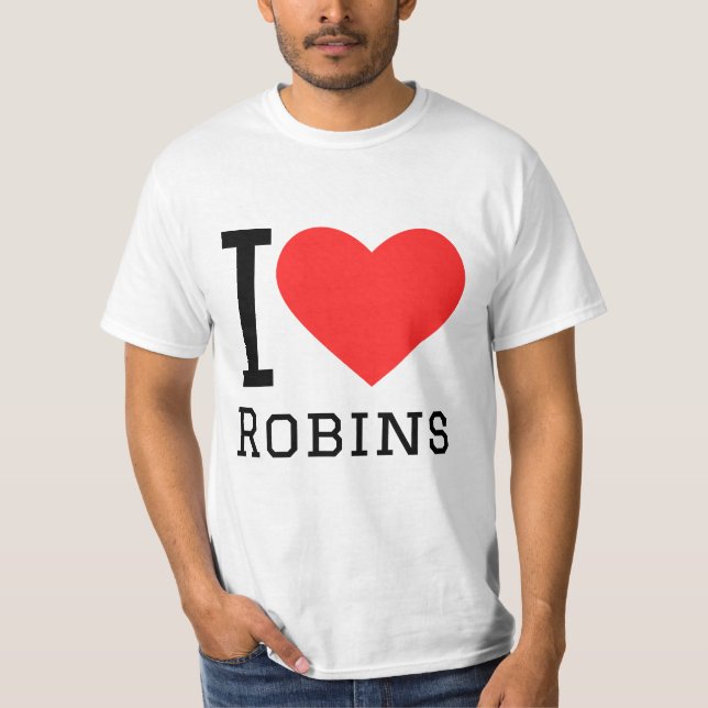 I love robins T-Shirt (Front)