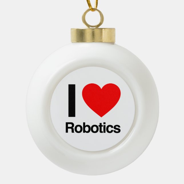 i love robotics ceramic ball christmas ornament (Front)