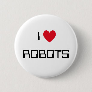 I Love Robots 6 Cm Round Badge