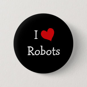 I Love Robots 6 Cm Round Badge