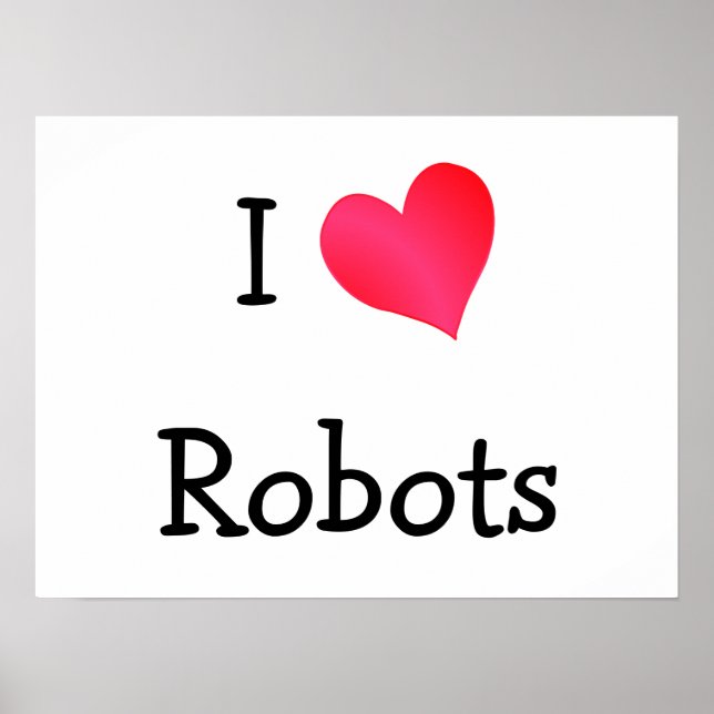 I Love Robots Poster (Front)