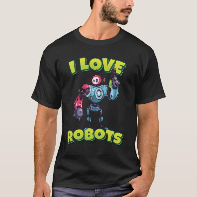 I Love Robots T-Shirt (Front)