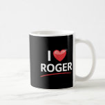 I Love Roger Name Shirt Roger  Coffee Mug<br><div class="desc">I Love Roger Name Shirt Roger</div>
