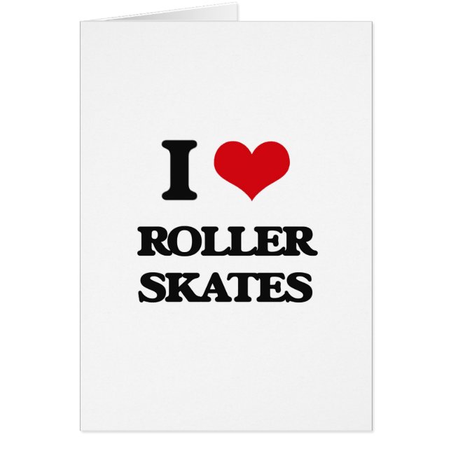 I Love Roller Skates (Front)