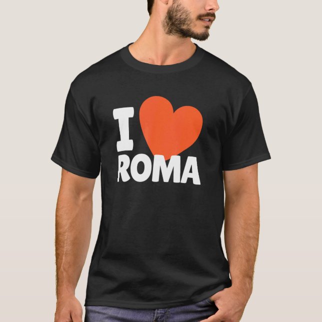 I Love Roma Heart Roma   T-Shirt (Front)