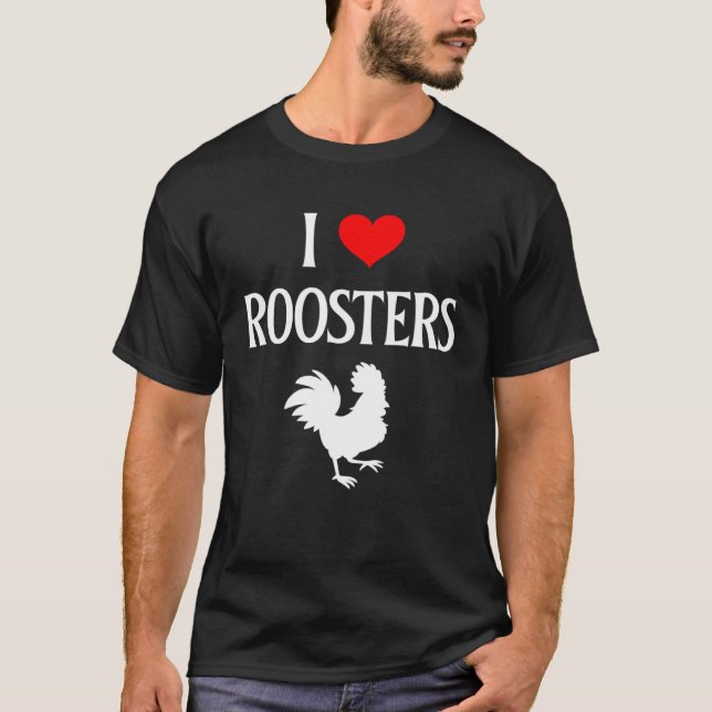 I Love Roosters I Heart Roosters Rooster  Chicken T-Shirt (Front)
