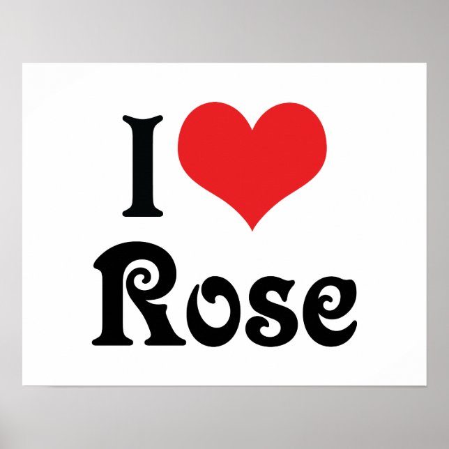 I Love Rose Poster (Front)