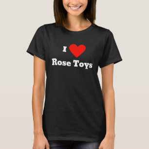 I love rose toys With a heart T-Shirt