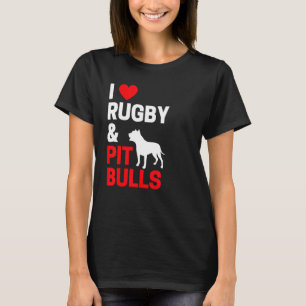 I Love Rugby Pitbulls For Pit Bull T-Shirt