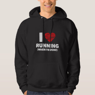 I Love Running When I'm Done Funny Runners Hoodie