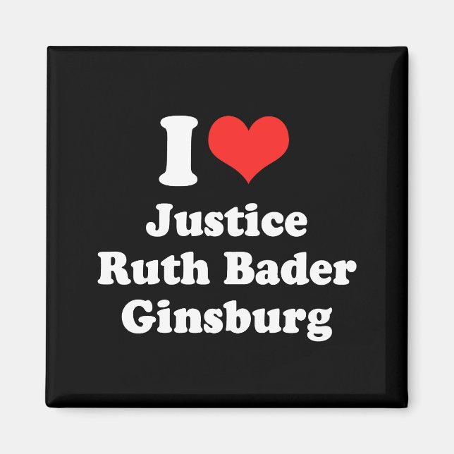 I LOVE RUTH BADER GINSBURG.png Magnet (Front)