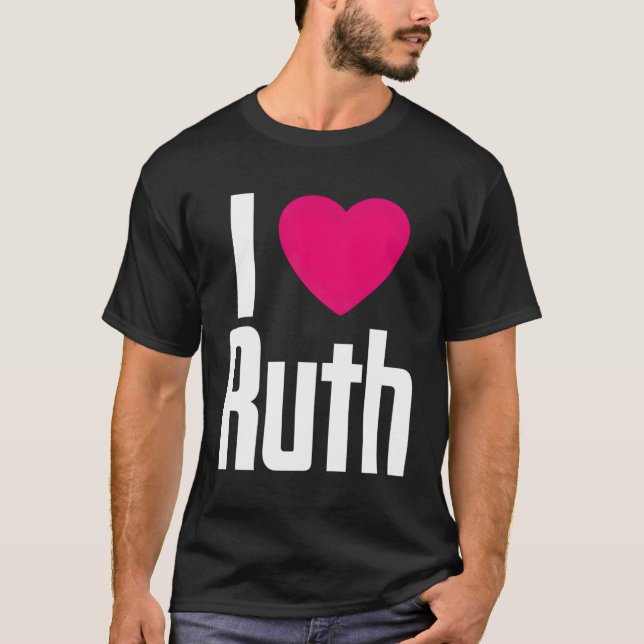 I Love Ruth K He I He Ruth T-Shirt (Front)