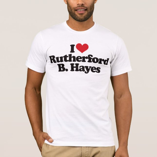 I Love Rutherford B Hayes T-Shirt (Front)