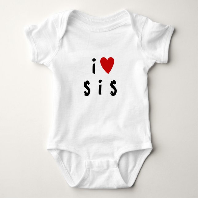 I love S I S | Heart custom text SIS SISTER Baby B Bodysuit (Front)