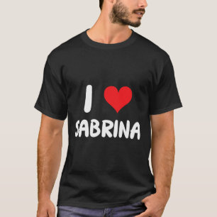 I Love Sabrina - Heart - Name T-Shirt