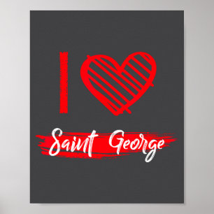 I Love Saint George I Heart Saint George Poster