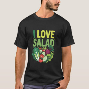 I Love Salad Fresh Veggies Health Enthusiast T-Shirt