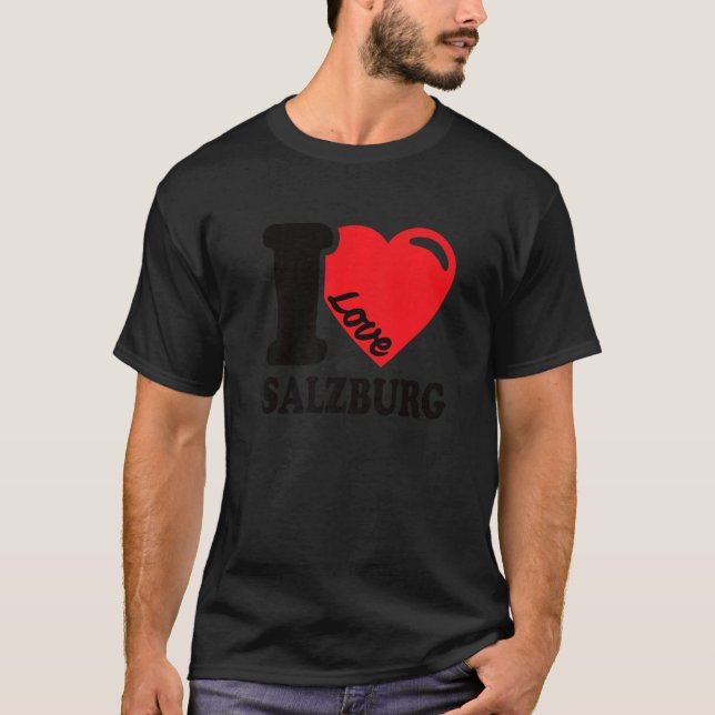 I Love Salzburg City In Austria I Love Salzburg   T-Shirt (Front)