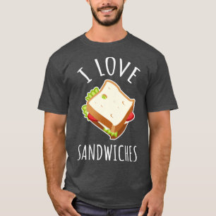 I Love Sandwiches T-Shirt