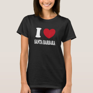 I Love Santa Barbara T-Shirt