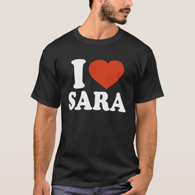 I Love Sara I Heart Sara Red Heart Valentine T-Shirt (Front)