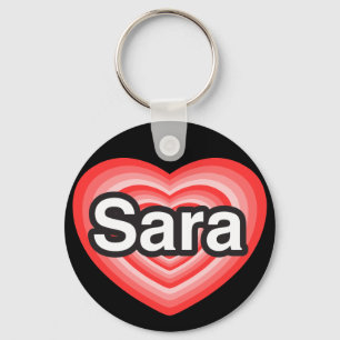 I love Sara. I love you Sara. Heart Key Ring
