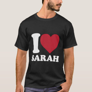 I Love Sarah - I Heart Sarah T-Shirt