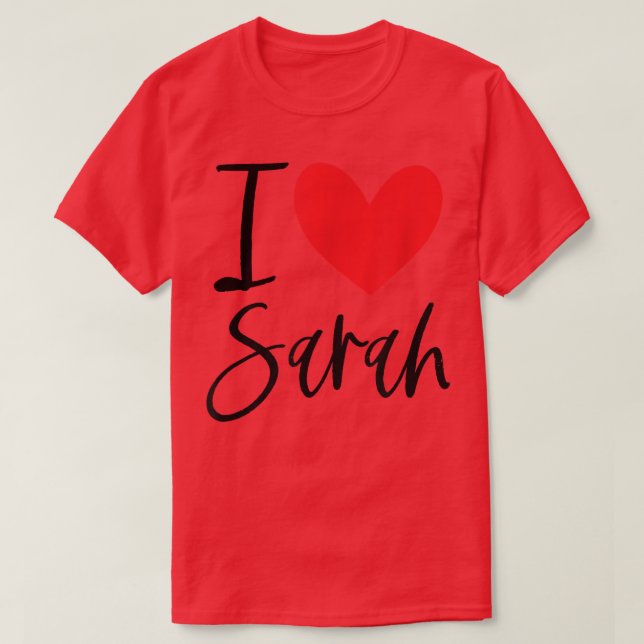 I Love Sarah Name Personalized Girl Woman BFF Frie T-Shirt (Design Front)