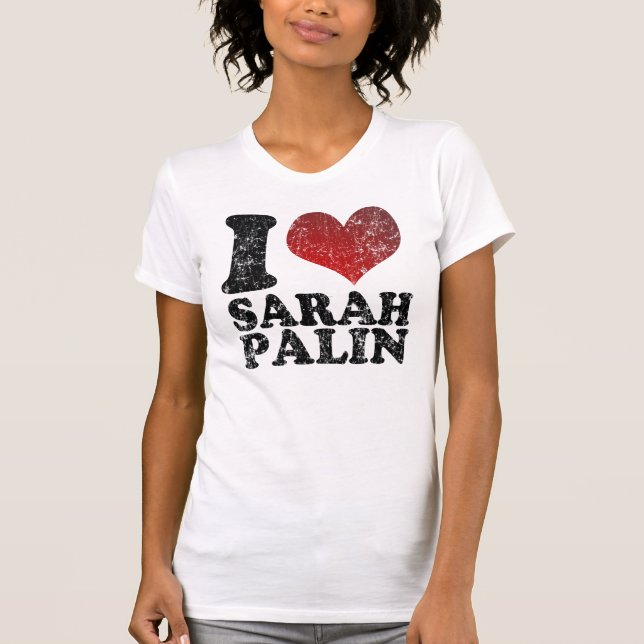 I love Sarah Palin t shirts (Front)
