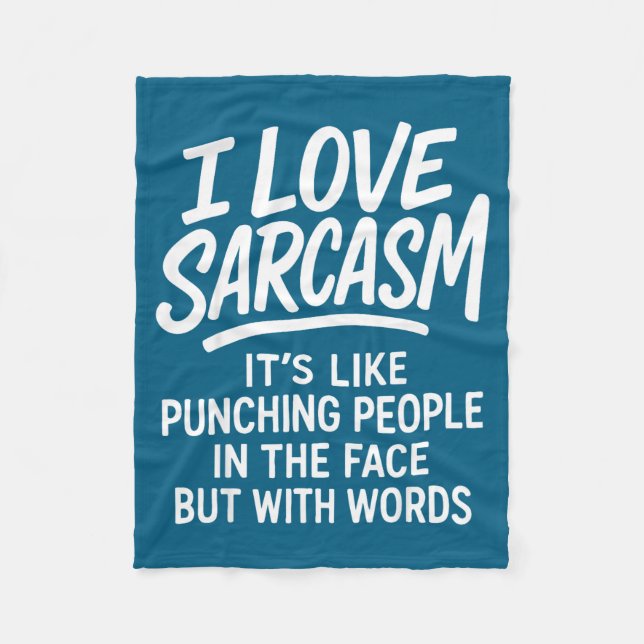 I Love Sarcasm Funny Bold Quote Snarky People Verb Fleece Blanket (Front)