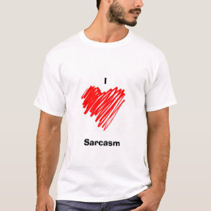 I love sarcasm T-Shirt