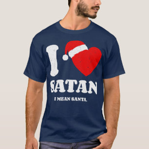 I Love Satan I Mean Santa T-Shirt