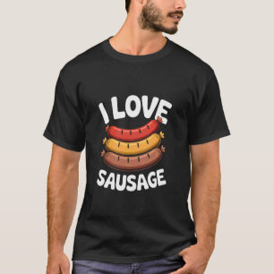 I Love Sausage Funny BBQ Grilling Quote T-Shirt