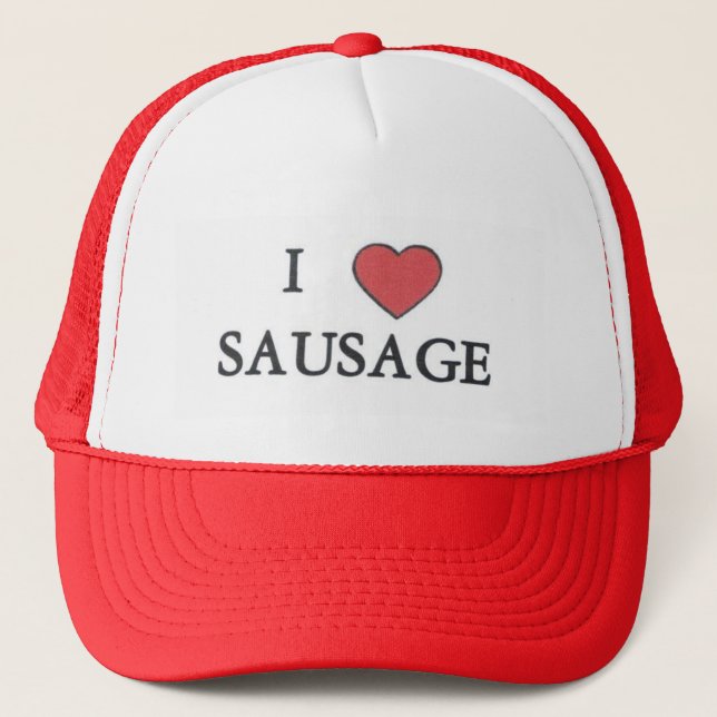 I Love Sausage... Hat (Front)
