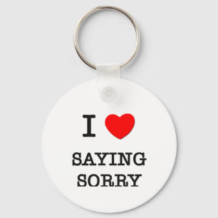 I Love Saying Sorry Key Ring
