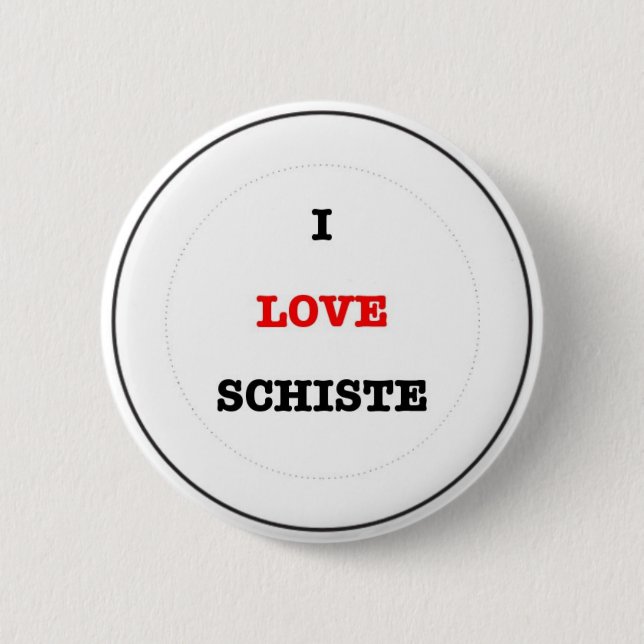 I LOVE SCHISTE 6 CM ROUND BADGE (Front)