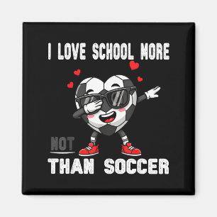 I Love School More Than Soccer Funny Student Valen Magnet