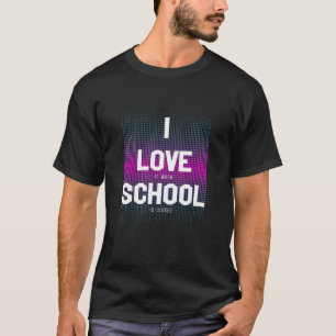 I love school when it's closed back to school for T-Shirt