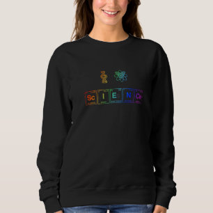 I Love Science Written In Periodic Table Elements Sweatshirt