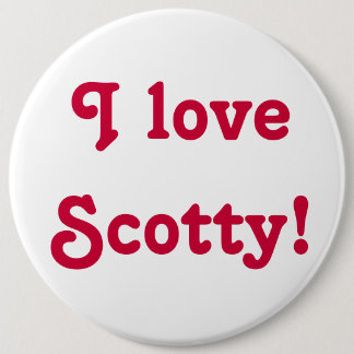 I love Scotty! 6 Cm Round Badge
