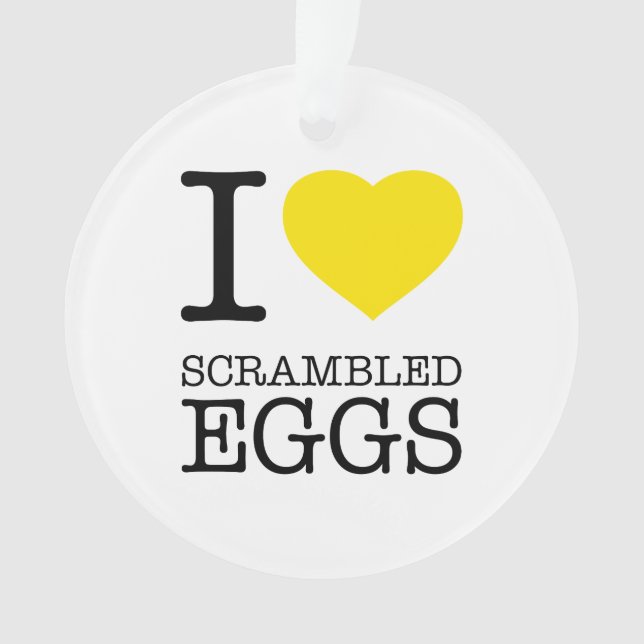 I LOVE SCRAMBLED EGGS ORNAMENT (Front)