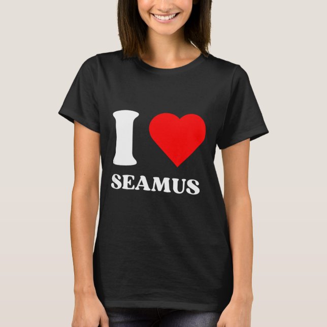 I Love Seamus I Heart Seamus Name Y2k Valentines D T-Shirt (Front)