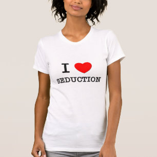 I Love Seduction T-Shirt