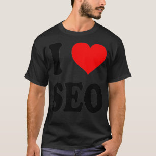 I Love SEO Search Engine Optimisation T-Shirt
